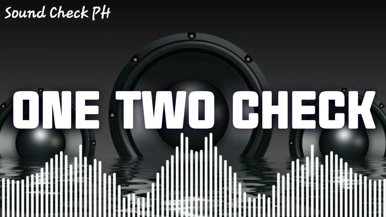 One Two Check (Battle Mix) Sound Check PH