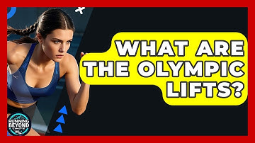 What Are The Olympic Lifts? - Running Beyond Limits