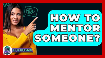 How To Mentor Someone? - Next LVL Programming