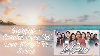 Giorgino - Cokelat Biru (Lirik) | Ost Love Story The Series