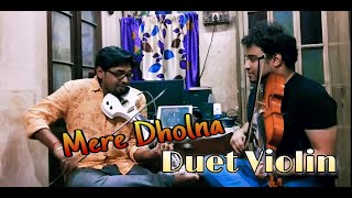 Mere Dholna | Duet Violin - Instrumental Cover | Bhool Bhuliyaa