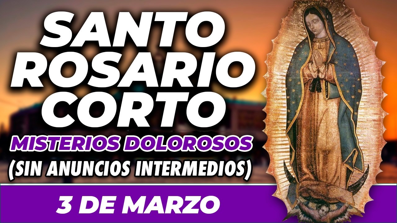 ROSARIO CORTO 3 DE MARZO (SIN ANUNCIOS INTERMEDIOS) 🌷 Misterios Dolorosos 🙏