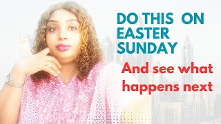 Do this on Easter Sunday and thank me later