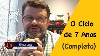 Pastor Benhour Lopes - O Ciclo de 7 Anos (Completo)