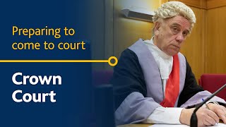 Crown Court - Preparing to come to court