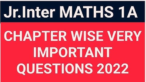 AP Jr . Intermediate MATHS 1A chapter wise very important questions 2022