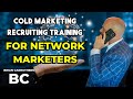 Cold market recruiting training for network marketers