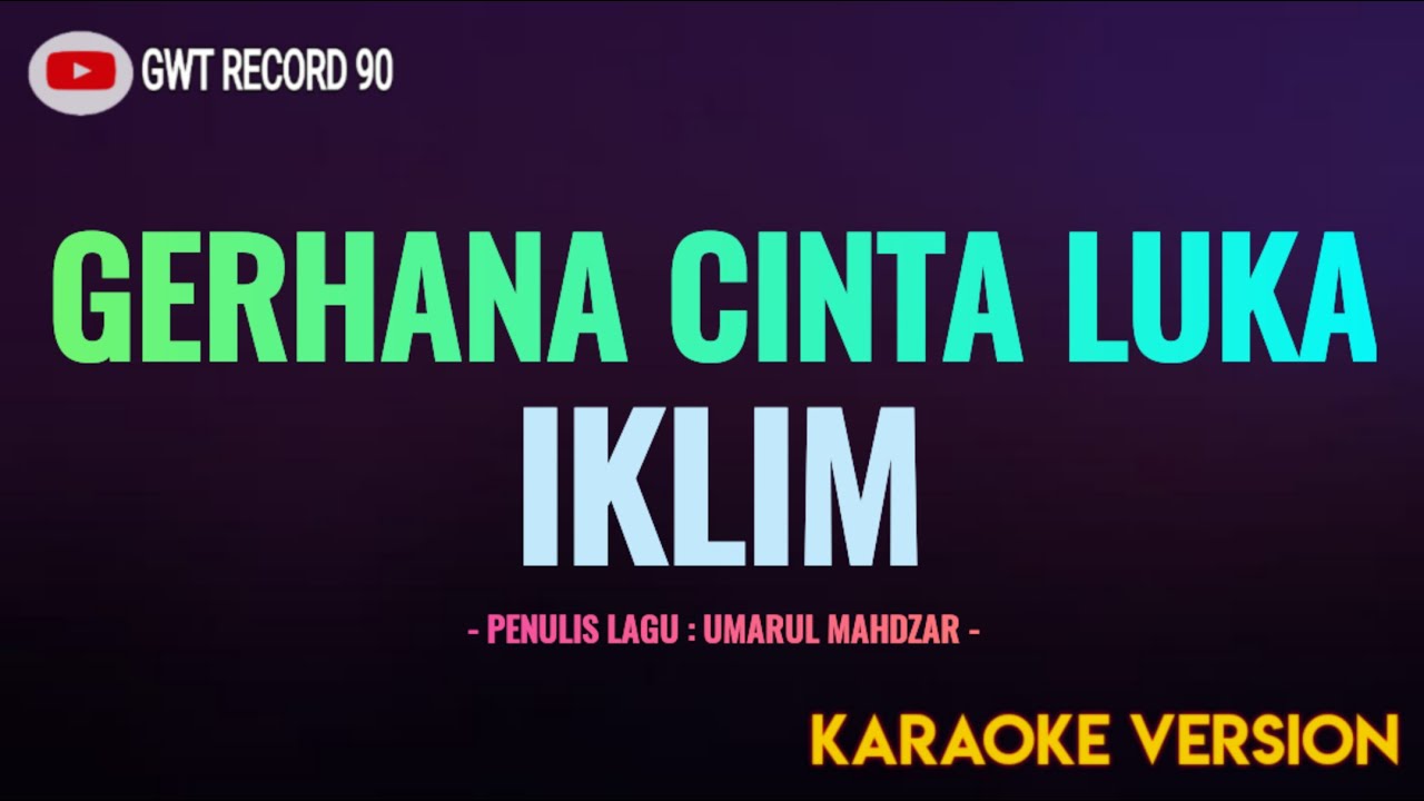 IKLIM - Gerhana Cinta Luka ( Karaoke ) IKLIM - Gerhana Cinta Luka ( Karaoke )
