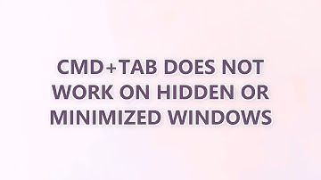 Cmd+Tab does not work on hidden or minimized windows (9 SOLUTIONS!!)