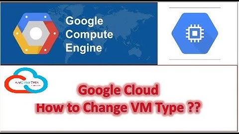GCP How to change VM Type ??