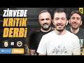 🔴 CANLI | Galatasaray - Fenerbahçe Maç Sonu, Şampiyonluk Düğümü, 11 Tercihleri | Derbi Merkez #06
