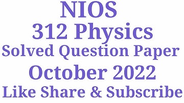 NIOS 312 Physics Class 12 Solved Question Paper October 2022 #312 #PHYSICS #NIOS