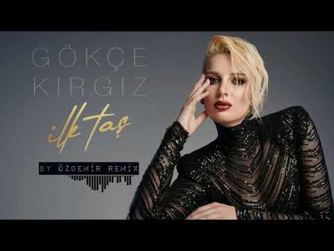 Gökçe Kırgız - İlk Taş ( By Özdemir Remix )