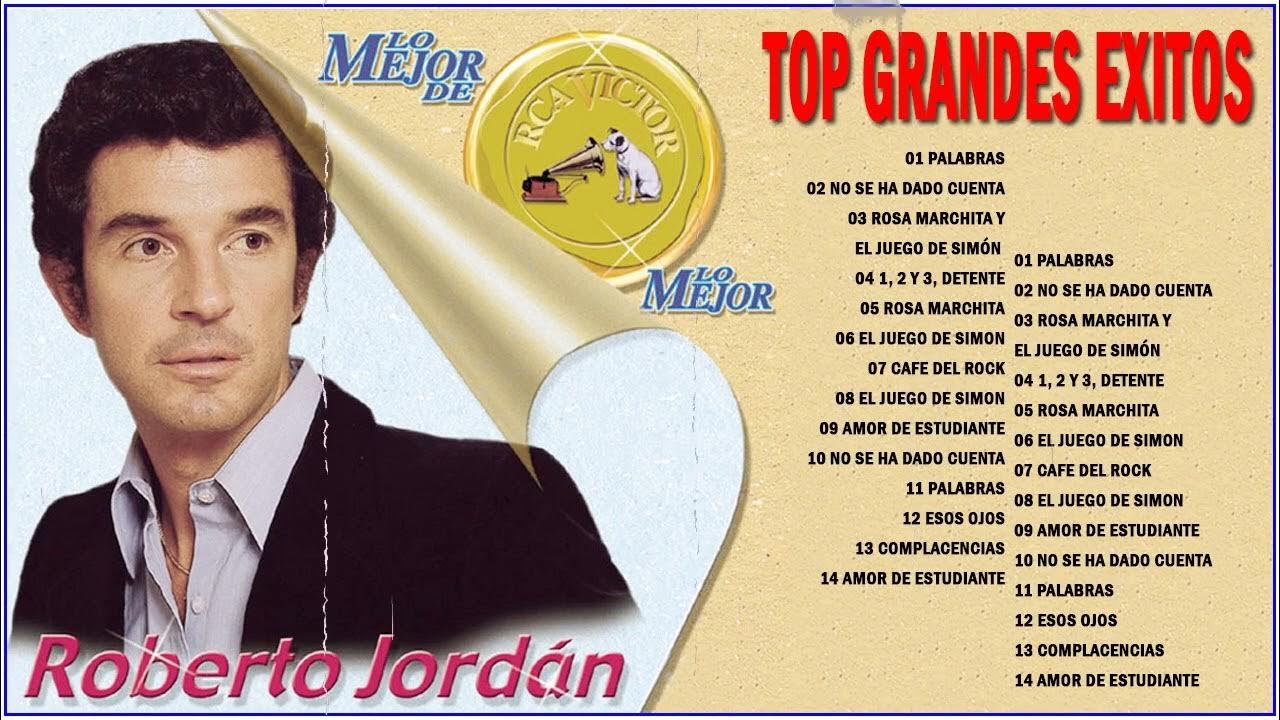 Roberto Jordán Top 15 Grandes Exitos Roberto Jordán Sus Mejores