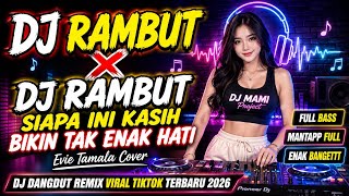 DJ RAMBUT X DJ RAMBUT SIAPA INI | Evie Tamala Cover | DJ Dangdut Remix Viral 2026