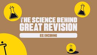 The Science Behind Great Revision Chapter 3: Encoding