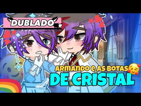 ARMANDO E AS BOTAS DE CRISTAL 💙 Mini filme gacha life/clube DUBLADO - Parte única