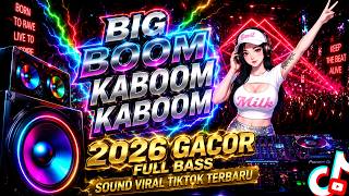 DJ BIG BOOM KABOOM KABOOM PALING ENAK 2026 || DJ ILHAM FULL BASS GACOR VIRAL TIKTOK TERBARU!!