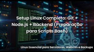 1.15 _ Setup Linux Completo: Git + Node.js + Backend (Preparação para Scripts Bash) - Curso Linux