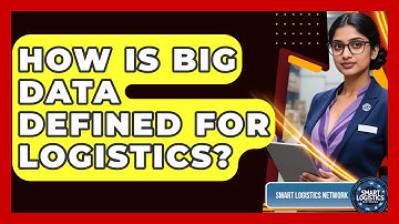 How Is Big Data Defined For Logistics? - Smart Logistics Network