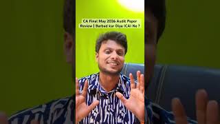 CA Final May 2026 Audit Paper Review | Barbad kar Diya ICAI Ne ?
