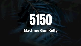 5150 - Machine Gun Kelly (lyrics)