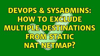 DevOps & SysAdmins: How to exclude multiple destinations from static NAT NETMAP? Profile
