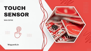 TOUCH Sensor with ESP32 || Wegyanik || Basic to Advanced IOT KIT || Tutorial 13