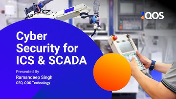 Cybersecurity for ICS and SCADA - By Ramandeep Singh (CEO, QOS Technology)