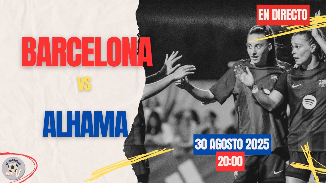 🔴 [EN DIRECTO] FC BARCELONA VS ALHAMA FEMENINO EN VIVO HOY. 🎙️ VUELVE ...