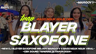 DJ VIRAL TERBARU BLEYER SAXOPHONE BASS HOREGG STYLE NGUK NGUK...!!