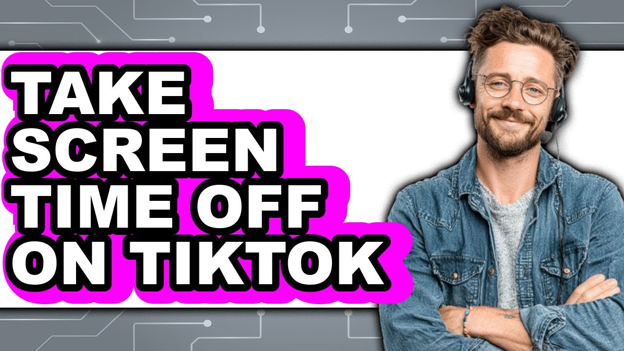 How to Take Screen Time Off on Tiktok (updated)