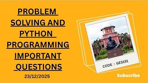 GE3151 PROBLEM SOLVING AND PYTHON PROGRAMMING  IMPORTANT QUESTIONS💯