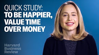 Want to Be Happier? Value Time Over Money