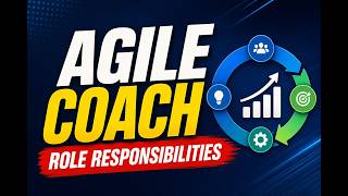 Agile Coach Role Responsibilities | Responsibilities of the Agile Coach | What is agile coaching?