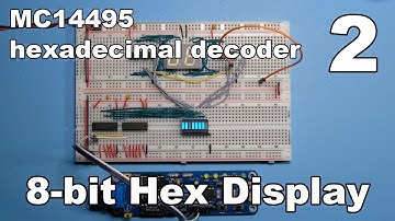 #2 - MC14495 hexadecimal decoder - 8-bit Hex Display