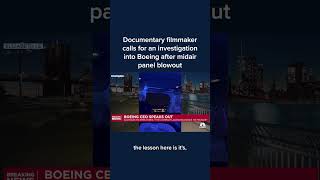 Documentary filmmaker calls for an investigation into Boeing after midair panel blowout #Shorts