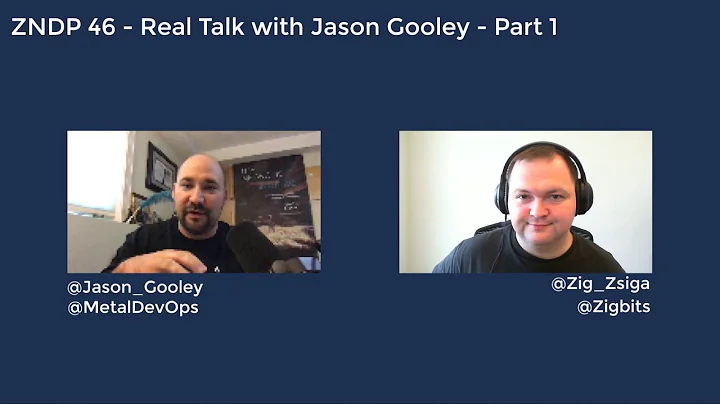ZNDP 46 - Real Talk with Jason Gooley - Part 1