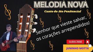 Senhor que vieste salvar... (Melodia nova) Ato Penitencial
