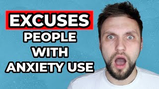 10 Excuses People With Anxiety Say