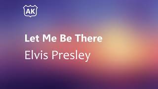 Elvis Presley - Let Me Be There (Lyrics)