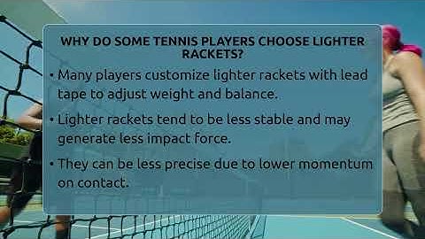Why Do Some Tennis Players Choose Lighter Rackets? - The Racket Xpert