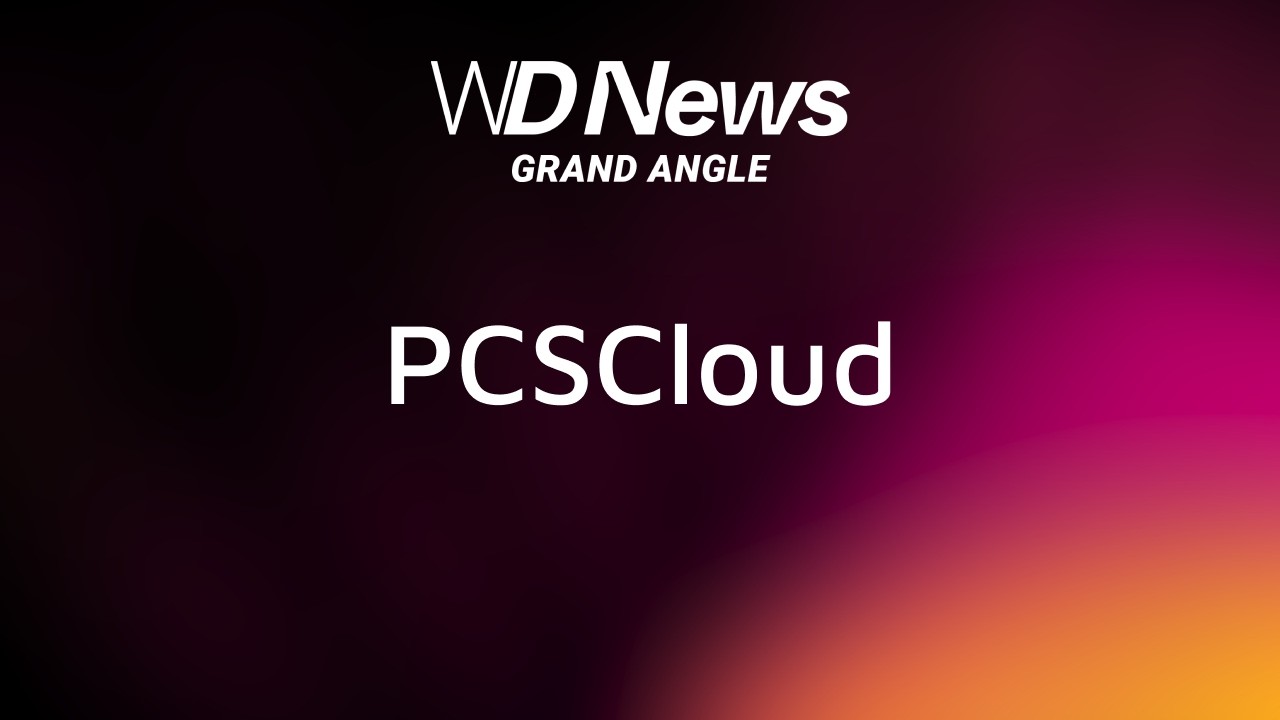 WDNews | GRAND ANGLE | PCSCloud