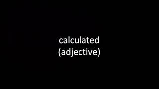 calculated (adjective)