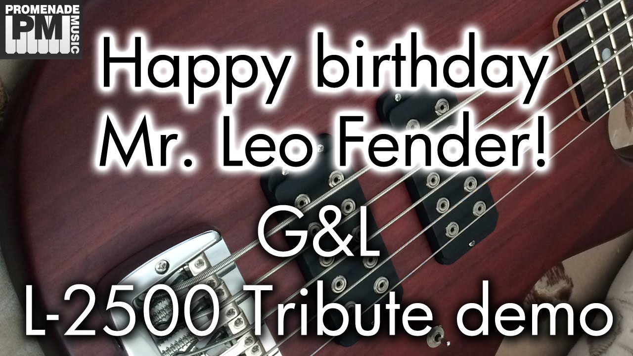 Happy Birthday Mr Leo Fender G L L 2500 Tribute Demo Youtube