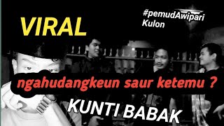 NGAHUDANGKEUN SAUR KETEMU ? kunti babak