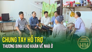 Chung Tay Hỗ Trợ Thương Binh Khó Khăn Về Nhà Ở | HYTV