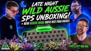 Late night Aussie SPS unboxing plus NEW Rofee Reef Frag Racks!