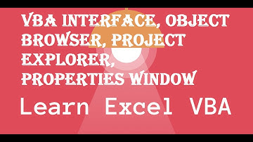 VBA Interface, Project Explorer, Properties Window, Object Browser