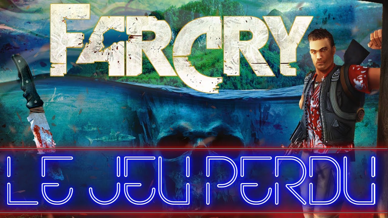 Le Jeu Perdu : Far CRY